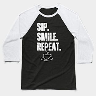 Sip Smile Repeat Baseball T-Shirt